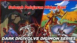 Sebuah Pelajaran Hidup Dari Dark Digivolve Digimon Series