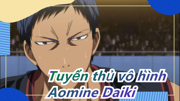 [Tuyển thủ vô hình] Hoành Tráng Mashup về Aomine Daiki