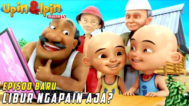 FULL Episod Baru Upin & Ipin Musim 15 - Libur Ngapain Aja? | Upin Ipin Terbaru 2021