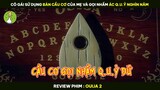 [Review Phim] Cô Gái Chơi Cầu Cơ Gọi Nhầm Q.u.ỷ Dữ Và Cái Kết