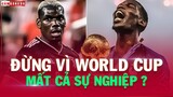Vì sao Paul Pogba MẠO HIỂM VỚI CHẤN THƯƠNG để dự World Cup 2022?