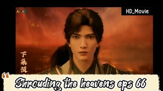 Shrouding the heavens eps 66 preview