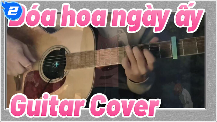 Đóa hoa ngày ấy
Guitar Cover_2