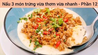 Nấu 3 món trứng vừa thơm vừa nhanh #12