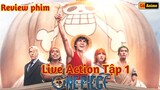 [Lù Rì Viu] One Piece Live Action Tập 1 Lần Đầu Luffy gặp Zoro Nami ||Review one piece