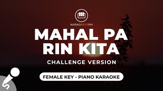 Mahal Pa Rin Kita - Challenge Version (Female Key - Piano Karaoke)