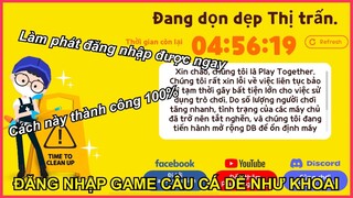 CÁCH ĐĂNG NHẬP GAME CÂU CÁ PLAY TO GETHER ĐANG HOT DỄ DÀNG KHI BỊ NGHẼN VÌ QUÁ ĐÔNG || PUBG MOBILE