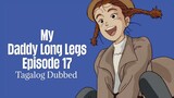 Episode 17 | My Daddy Long Legs | Judy Abbot | Tagalog Dubbed