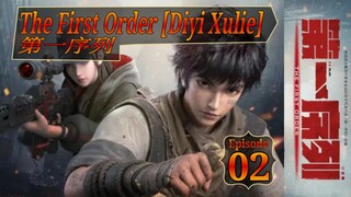 Eps 02 | The First Order [Diyi Xulie] 第一序列 Sub Indo