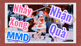 Nhảy Xong Nhận Quà MMD