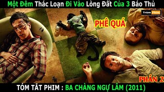 Một Đêm Thác Loạn Đi Vào Lòng Đất Của 3 Báo Thủ Ngáo Ngơ | Review Phim 3 Chàng Ngự Lâm 2