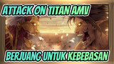 [Attack on Titan/AMV] Berjuang untuk kebebasan