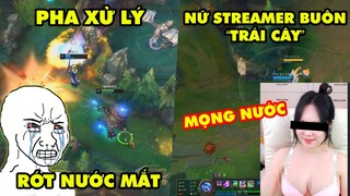 TOP khoảnh khắc điên rồ nhất LMHT 132: Pha xử lý rớt nước mắt, Nữ streamer buôn "trái cây" to tròn