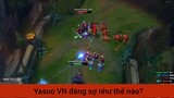 Yasuo vn đáng sợ như thế nào