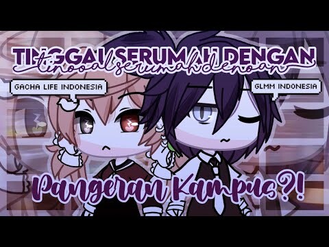 Tinggal Serumah Dengan Pangeran Kampus?!《Glmm Indonesia》《Gacha Life Indonesia》