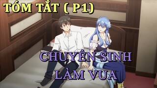 Tóm Tắt Anime Hay: Chuyển Sinh làm Vua Phần 1 | Đang Yên Lành Bị Triệu Hồi Đi Làm Vua | Review Anime