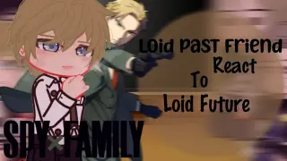 Loid Past Friends react to Loid Future || Forger's Family || Spy x family react