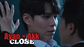 Ayan x Akk ( BL ) ▪︎CLOSE 01x08 || The Eclipse