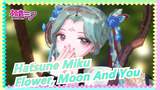[Hatsune Miku MMD] Flower, Moon And You