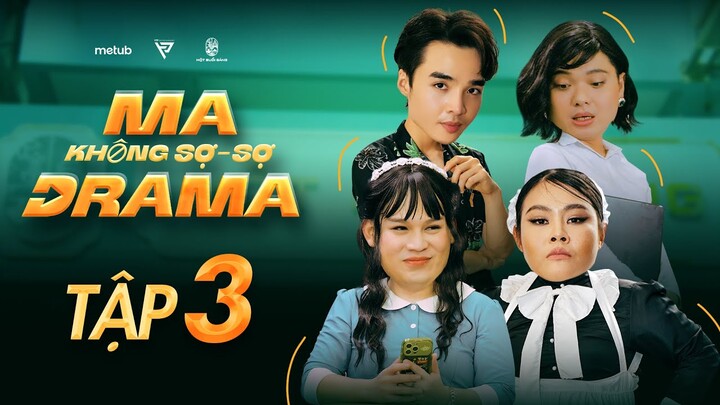 MA KHÔNG SỢ - SỢ DRAMA | Tập 3 | Long Chun, Tun Phạm, Lê Nhân, Tất Diệu Hằng