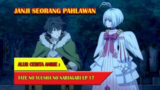 JANJI SEORANG PAHLAWAN - TATE NO YUUSHA #EP17