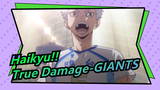 Haikyu!!|True Damage-GIANTS(Shoyo Hinata/Korai Hoshiumi/Yaku Morisuke/Yu Nishinoya)