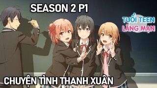 Chuyện Tình Rắc Rối Của Tôi Season 2 (P1) | Tóm Tắt Anime Hay | Ní Anime