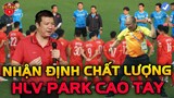 BLV Quang Huy Nhận Định Cực Hay: HLV Park Cao Tay, ĐTVN Hướng Mục Tiêu Kép