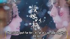 CH ▪︎ Have Soft Spot for Her - A Tale of Love and Loyalty EP 01