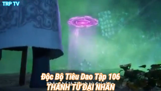 Độc Bộ Tiêu Dao Tập 106-THÁNH TỬ ĐẠI NHÂN