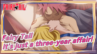 Fairy Tail|It's just a three-year affair!