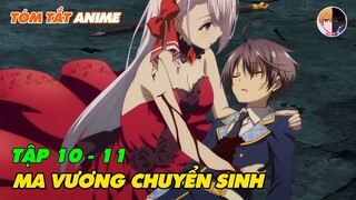 Bị Nhân Loại Phản Bội, Tôi Biến Thành Ma Vương Để Trả Thù | Tập 10-11 | Review Anime Hay