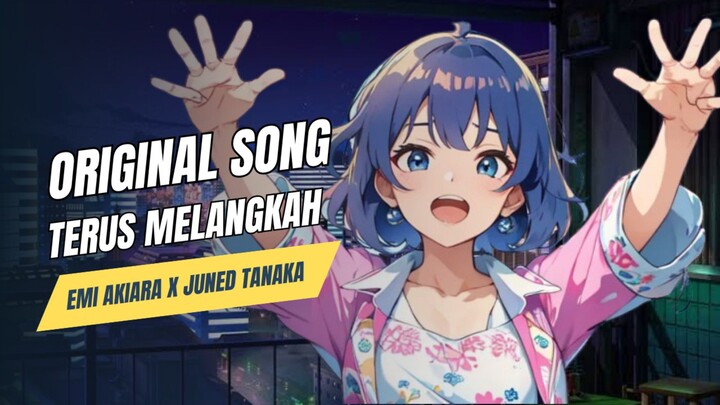 Emi Akiara X Juned Tanaka - Terus Melangkah