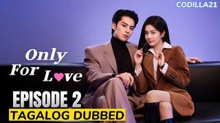 Only For Love  Episode 2 Tagalog Dubbed