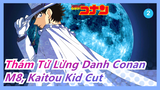 [Thám Tử Lừng Danh Conan] M8 "Ảo thuật gia bầu trời bạc", Kaitou Kid Cut_D