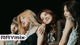 [REMIX] BLACKPINK - ''Don't Know What To Do'' (RAYmix)