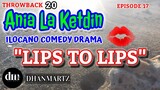 ILOCANO COMEDY DRAMA | LIPS TO LIPS | ANIA LA KETDIN 24 | THROWBACK 20