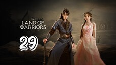 The Land Of Warriors Episode 29