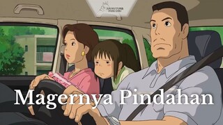 Spirited Away || Magernya Pindahan...