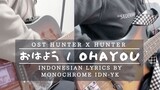 Keno - Ohayou 「OST Hunter x Hunter」 (Indonesian Lyrics Translation by Monochrome IDN-YK)