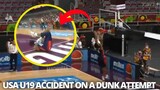 USA U19 ACCIDENT ON A DUNK ATTEMPT