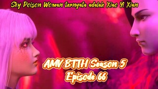 AMV BTTH Season 5 Episode 66 Xiao Yan Kaget Sky Poison Woman ternyata adalah Xiao Yi Xian