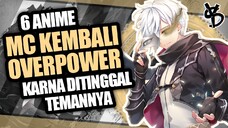 6 Rekomendasi Anime MC Ditinggalkan Temannya dan Kembali Menjadi OVERPOWER