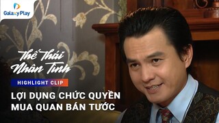 Lợi dụng chức quyền mua quan bán tước | Thế Thái Nhân Tình | Galaxy Play