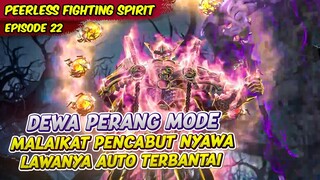 DEWA PERANG QIN NAN BERUBAH MENJADI MALAIKAT MAUT | PEERLESS FIGHTING SPIRIT | EPS 22