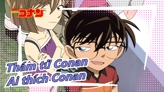 [Thám tử Conan] Bạn có biết vì sao Ai thích Conan không?