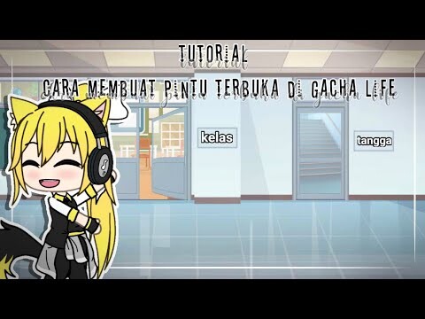 • Tutorial Cara Membuat Pintu Gacha Life Terbuka+di edit • ||Gacha Life Indonesia