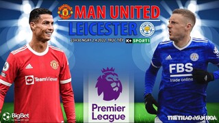 NGOẠI HẠNG ANH | MU vs Leicester (23h30 ngày 2/4) trực tiếp K+SPORTS 1. NHẬN ĐỊNH BÓNG ĐÁ ANH