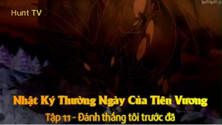 Nhật Ký Thường Ngày Của Tiên Vương Tập 11 - Đánh thắng tôi trước đã