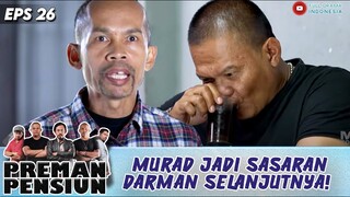 MURAD JADI SASARAN DARMAN SELANJUTNYA! - PREMAN PENSIUN